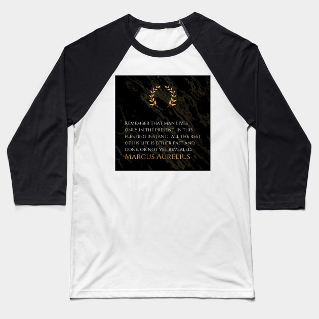 Marcus Aurelius's Reminder: Embracing the Present Moment Baseball T-Shirt by Dose of Philosophy